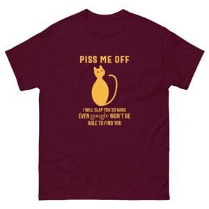 Sassy Cat - Piss Me Off Funny Design - Unisex classic tee