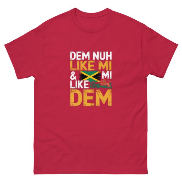 Dem Nuh Like Mi & Mi Nuh Like Dem - Jamaican Patois - Unisex classic tee - Image 13
