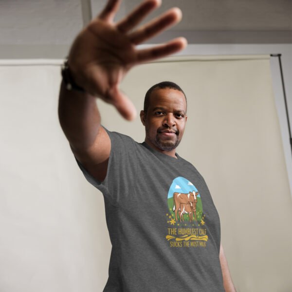 The Humblest Calf Sucks the Most Milk - Jamaican Wisdom - Unisex classic tee - Image 20