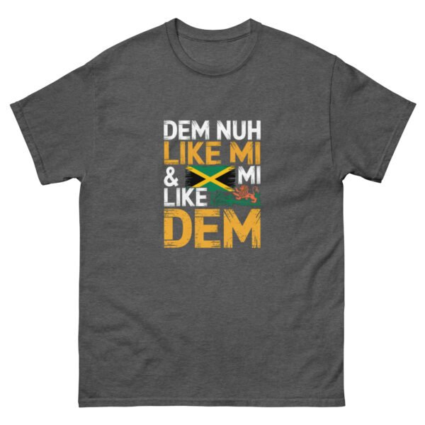 Dem Nuh Like Mi & Mi Nuh Like Dem - Jamaican Patois - Unisex classic tee - Image 17