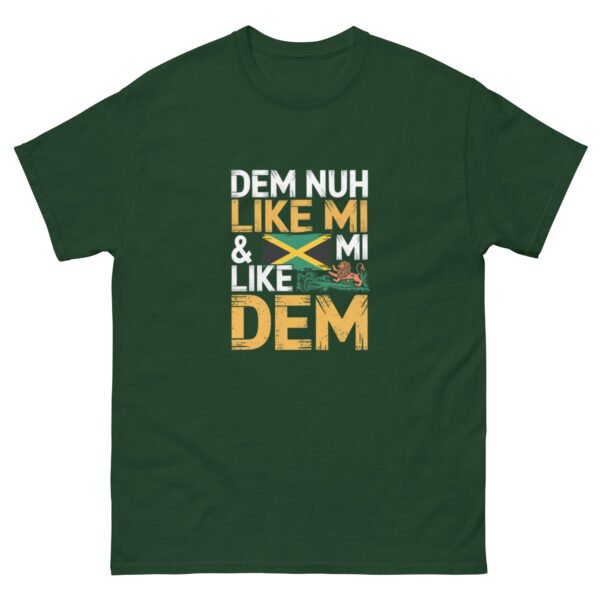 Dem Nuh Like Mi & Mi Nuh Like Dem - Jamaican Patois - Unisex classic tee - Image 9