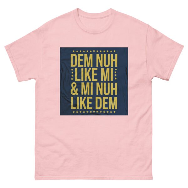 Jamaican Inspired "Dem Nuh Like Mi & Mi Nuh Like Dem" - Unisex classic tee - Image 15