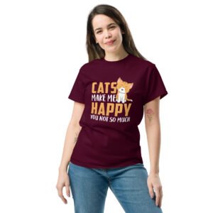 Cats Make Me Happy, You Not So Much - Unisex classic tee