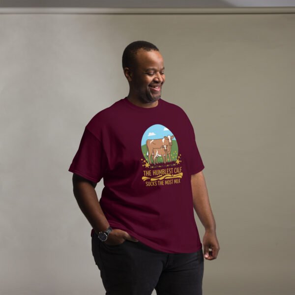 The Humblest Calf Sucks the Most Milk - Jamaican Wisdom - Unisex classic tee