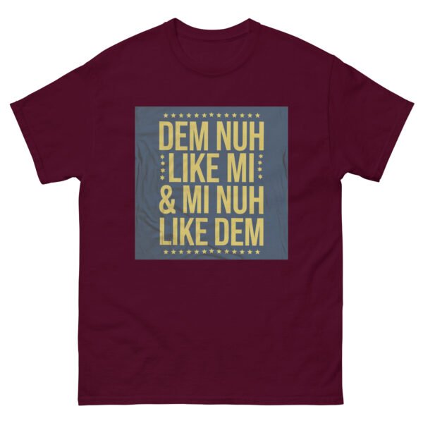 Jamaican Inspired "Dem Nuh Like Mi & Mi Nuh Like Dem" - Unisex classic tee - Image 2