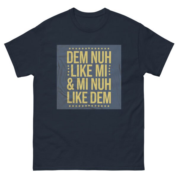Jamaican Inspired "Dem Nuh Like Mi & Mi Nuh Like Dem" - Unisex classic tee - Image 5