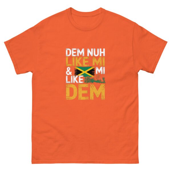 Dem Nuh Like Mi & Mi Nuh Like Dem - Jamaican Patois - Unisex classic tee - Image 19