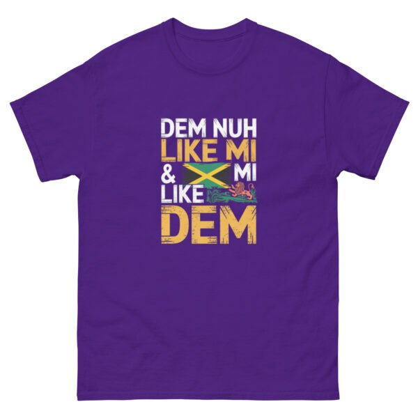 Dem Nuh Like Mi & Mi Nuh Like Dem - Jamaican Patois - Unisex classic tee - Image 5