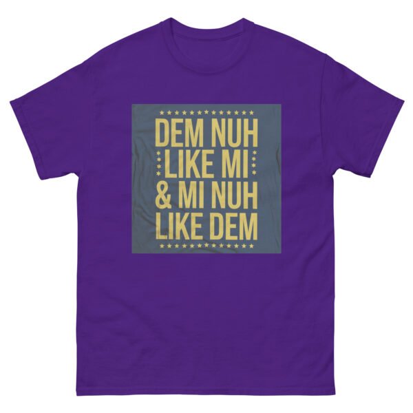 Jamaican Inspired "Dem Nuh Like Mi & Mi Nuh Like Dem" - Unisex classic tee - Image 7