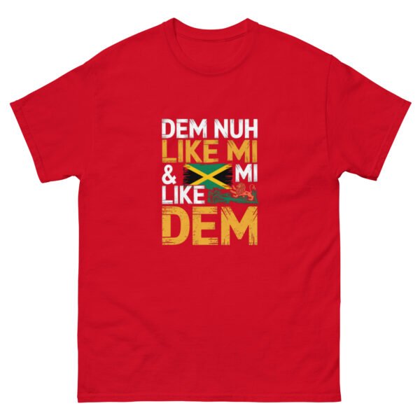 Dem Nuh Like Mi & Mi Nuh Like Dem - Jamaican Patois - Unisex classic tee - Image 7