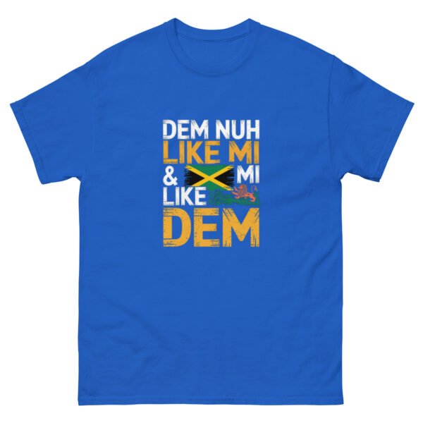 Dem Nuh Like Mi & Mi Nuh Like Dem - Jamaican Patois - Unisex classic tee - Image 15