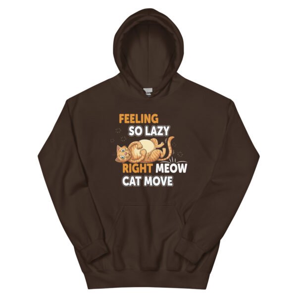 "Feeling So Lazy Right Meow, Cat Move" Funny Cat - Unisex Hoodie - Image 7