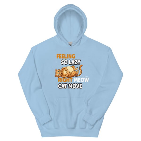 "Feeling So Lazy Right Meow, Cat Move" Funny Cat - Unisex Hoodie - Image 27