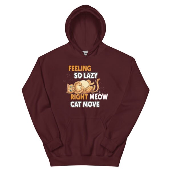 "Feeling So Lazy Right Meow, Cat Move" Funny Cat - Unisex Hoodie - Image 5