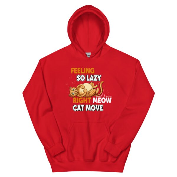 "Feeling So Lazy Right Meow, Cat Move" Funny Cat - Unisex Hoodie - Image 9
