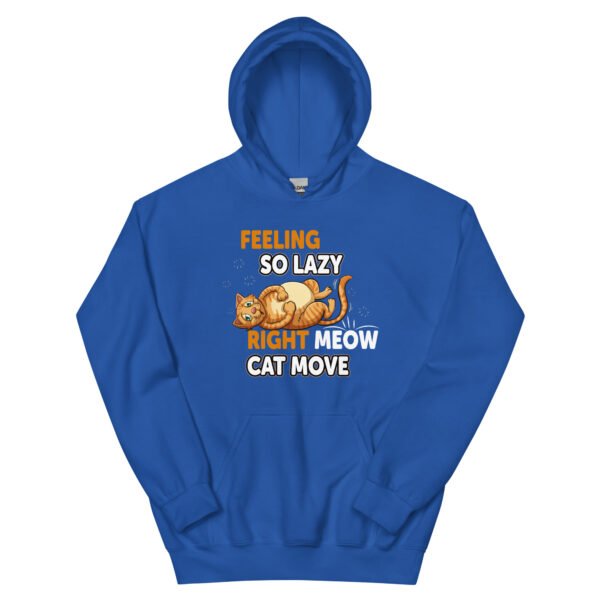 "Feeling So Lazy Right Meow, Cat Move" Funny Cat - Unisex Hoodie - Image 13