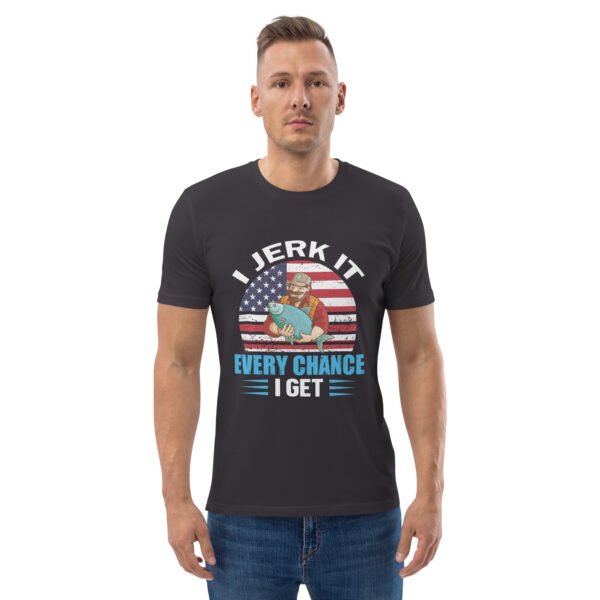 "Funny Fishing T-Shirt – I Jerk It Every Chance I Get" - Unisex organic cotton t-shirt - Image 26