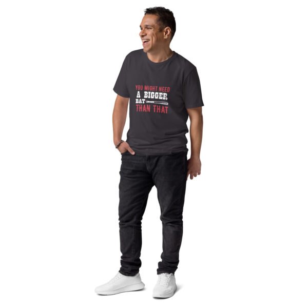 "You Might Need a Bigger Bat Than That" Funny Baseball - Unisex organic cotton t-shirt - Image 7