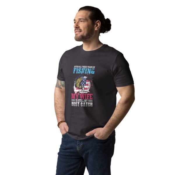 "After All These Years of Fishing, My Wife is Still My Best Catch" American Flag Fishing - Unisex organic cotton t-shirt - Image 10
