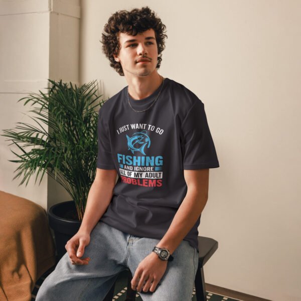 "I Just Want to Go Fishing and Ignore My Problems" Funny Angler - Unisex organic cotton t-shirt - Image 4