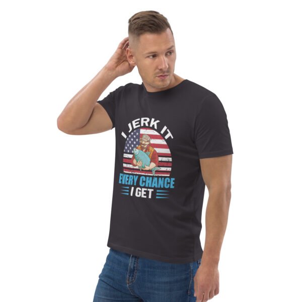 "Funny Fishing T-Shirt – I Jerk It Every Chance I Get" - Unisex organic cotton t-shirt - Image 30