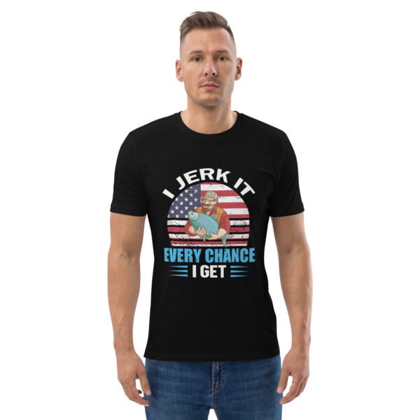 "Funny Fishing T-Shirt – I Jerk It Every Chance I Get" - Unisex organic cotton t-shirt - Image 2