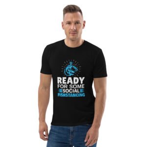 "Ready for Some Social Fishstancing" Funny Fishing - Unisex organic cotton t-shirt
