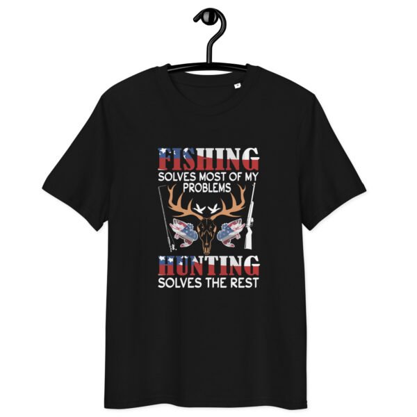 "Fishing Solves Most of My Problems, Hunting Solves the Rest" Patriotic - Unisex organic cotton t-shirt