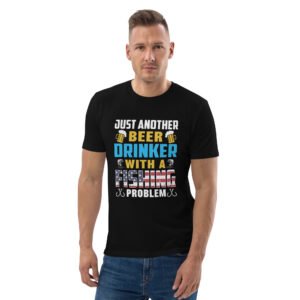 "Just Another Beer Drinker with a Fishing Problem" Funny Fishing & Beer - Unisex organic cotton t-shirt