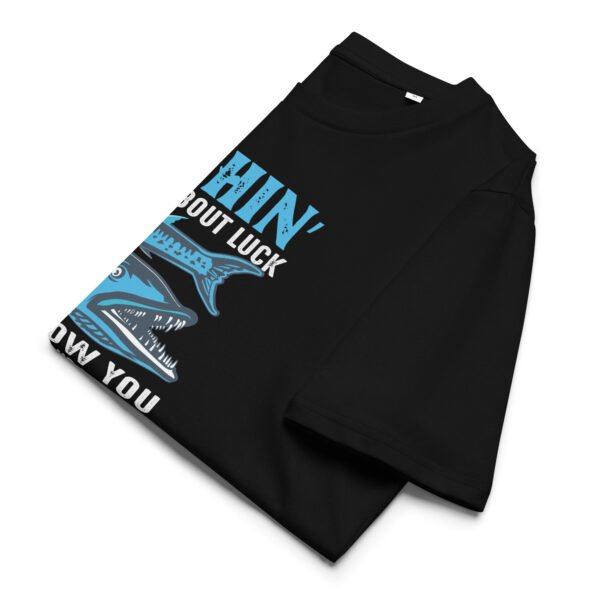 "Fishin’ Ain’t About Luck – Funny Fishing T-Shirt for Anglers" - Unisex organic cotton t-shirt