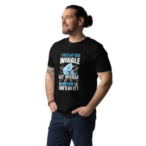 "Funny Fishing T-Shirt – I Hold My Rod, Wiggle My Worm & Pow! She’s On It!" - Unisex organic cotton t-shirt