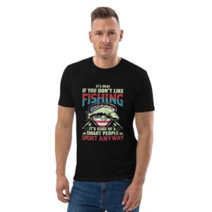 It's Okay If You Don't Like Fishing - Smart People Sport - Unisex organic cotton t-shirt