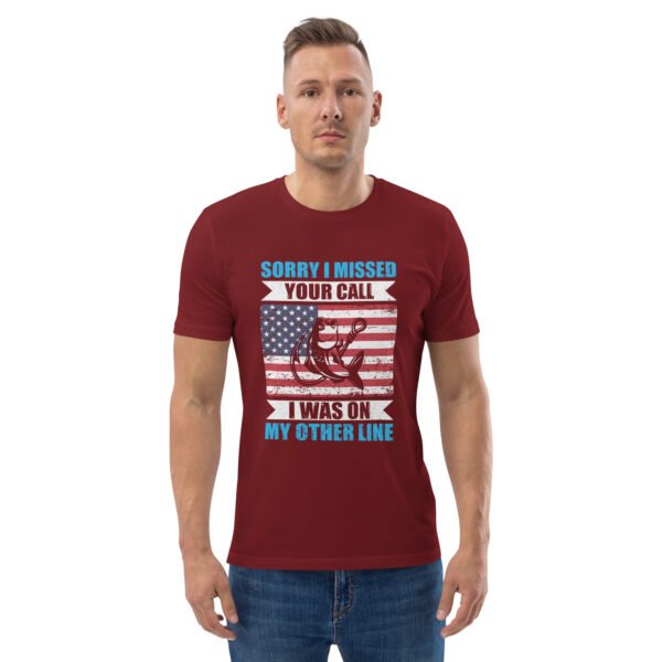 Sorry I Missed Your Call, I Was on My Other Line  - Unisex organic cotton t-shirt - Image 26