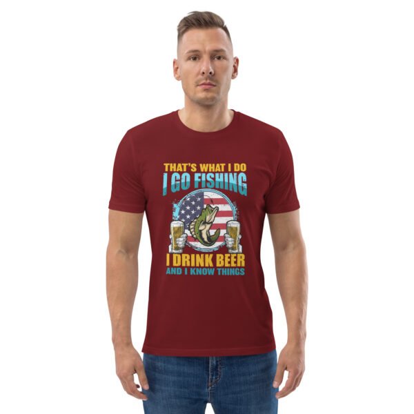 That's What I Do: I Go Fishing, I Drink Beer, and I Know Things - Unisex organic cotton t-shirt - Image 26