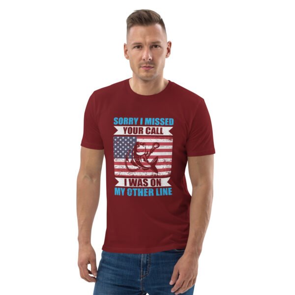 Sorry I Missed Your Call, I Was on My Other Line  - Unisex organic cotton t-shirt - Image 25