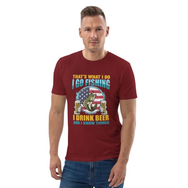 That's What I Do: I Go Fishing, I Drink Beer, and I Know Things - Unisex organic cotton t-shirt - Image 25