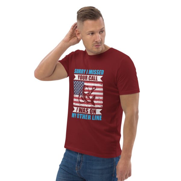 Sorry I Missed Your Call, I Was on My Other Line  - Unisex organic cotton t-shirt - Image 30
