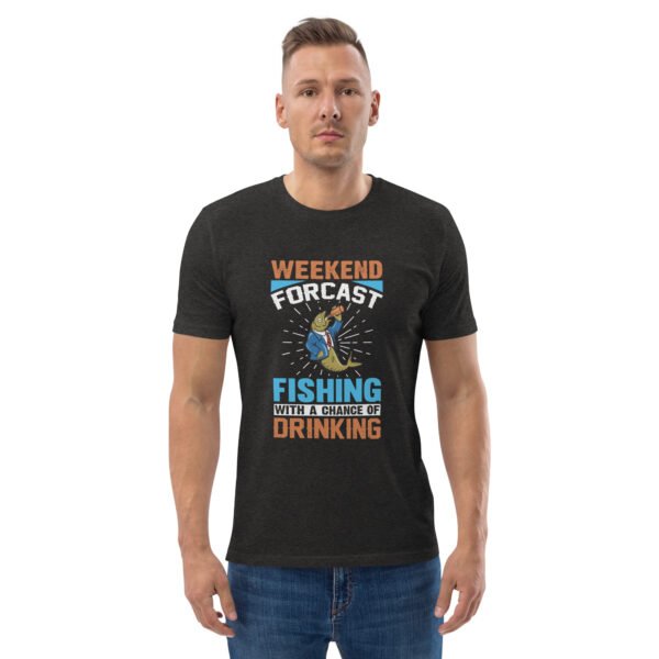 Weekend Forecast Fishing with a Chance of Drinking  - Unisex organic cotton t-shirt - Image 18