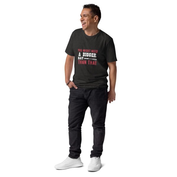"You Might Need a Bigger Bat Than That" Funny Baseball - Unisex organic cotton t-shirt - Image 5