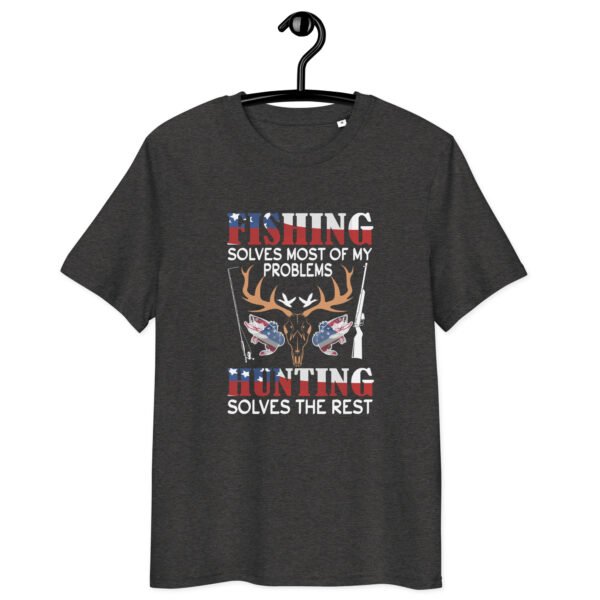 "Fishing Solves Most of My Problems, Hunting Solves the Rest" Patriotic - Unisex organic cotton t-shirt - Image 5