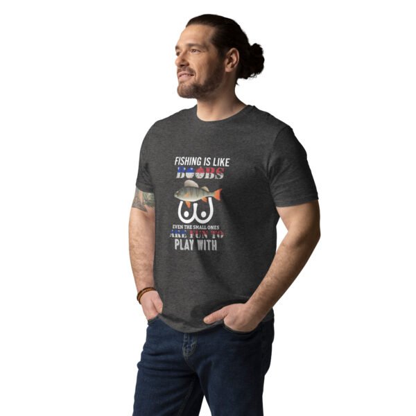 "Funny Fishing T-Shirt – Fishing is Like Boobs, Even the Small Ones Are Fun to Play With" - Unisex organic cotton t-shirt - Image 7
