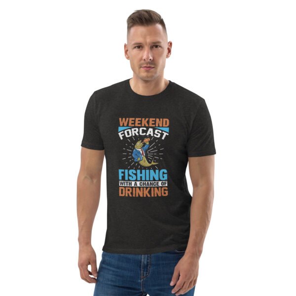 Weekend Forecast Fishing with a Chance of Drinking  - Unisex organic cotton t-shirt - Image 17