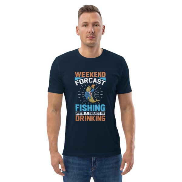 Weekend Forecast Fishing with a Chance of Drinking  - Unisex organic cotton t-shirt - Image 10
