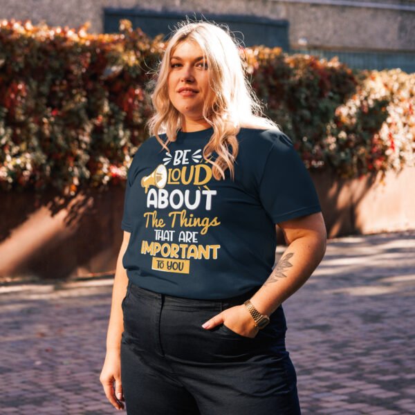 "Be Loud About the Things That Matter" Motivational - Unisex organic cotton t-shirt - Image 2