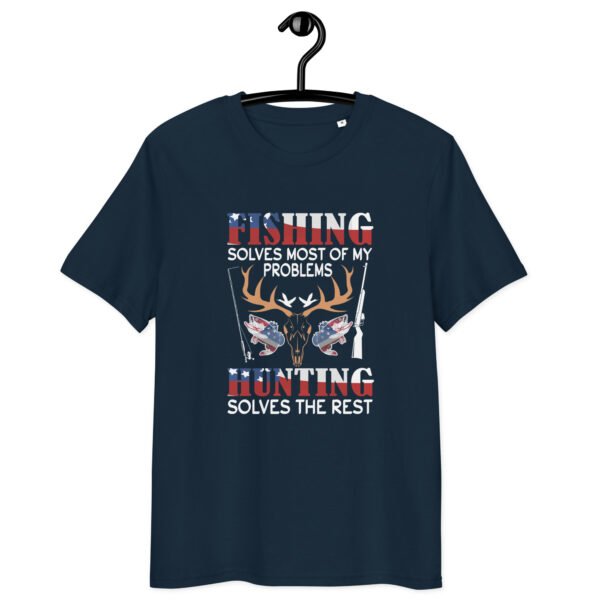 "Fishing Solves Most of My Problems, Hunting Solves the Rest" Patriotic - Unisex organic cotton t-shirt - Image 3