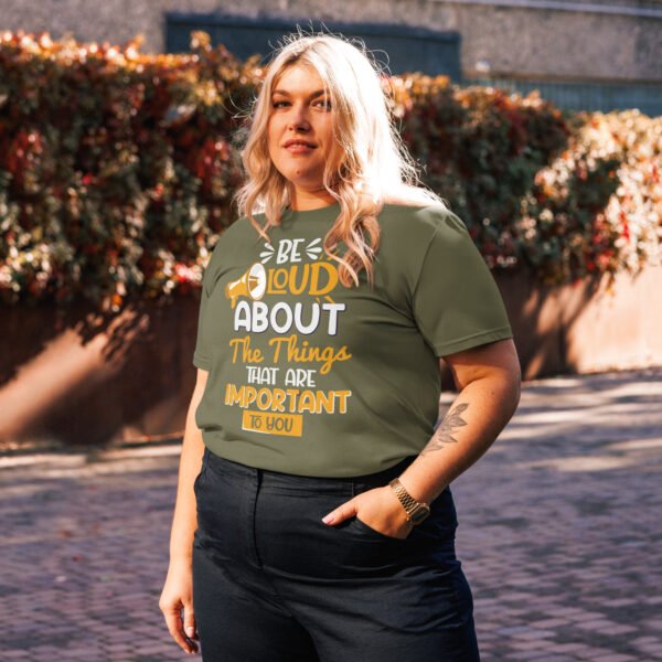 "Be Loud About the Things That Matter" Motivational - Unisex organic cotton t-shirt - Image 8