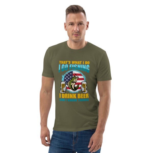 That's What I Do: I Go Fishing, I Drink Beer, and I Know Things - Unisex organic cotton t-shirt - Image 49