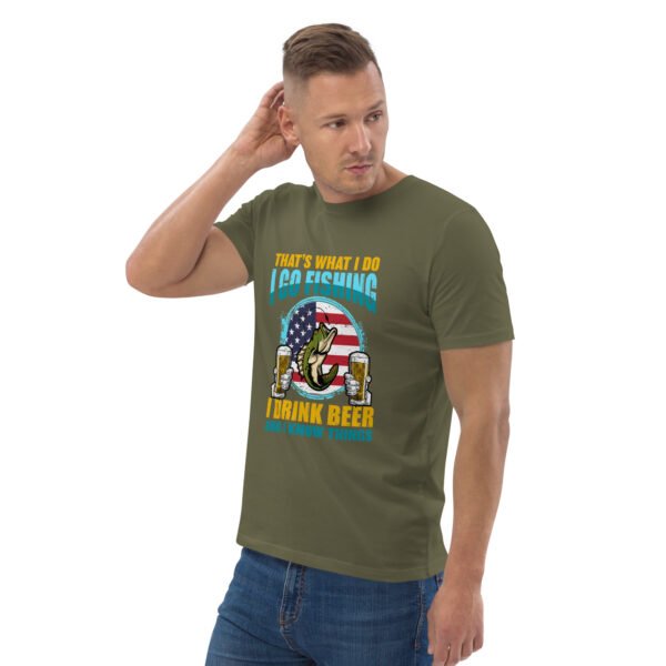 That's What I Do: I Go Fishing, I Drink Beer, and I Know Things - Unisex organic cotton t-shirt - Image 54