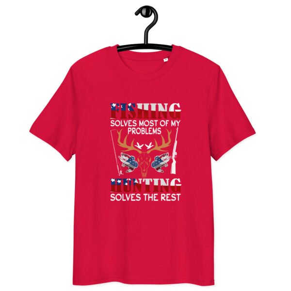 "Fishing Solves Most of My Problems, Hunting Solves the Rest" Patriotic - Unisex organic cotton t-shirt - Image 9