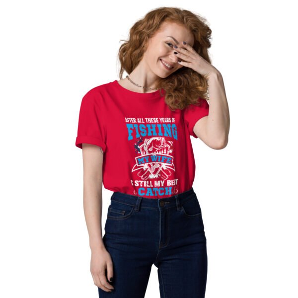 "After All These Years of Fishing, My Wife is Still My Best Catch" Romantic Fishing - Unisex organic cotton t-shirt - Image 9